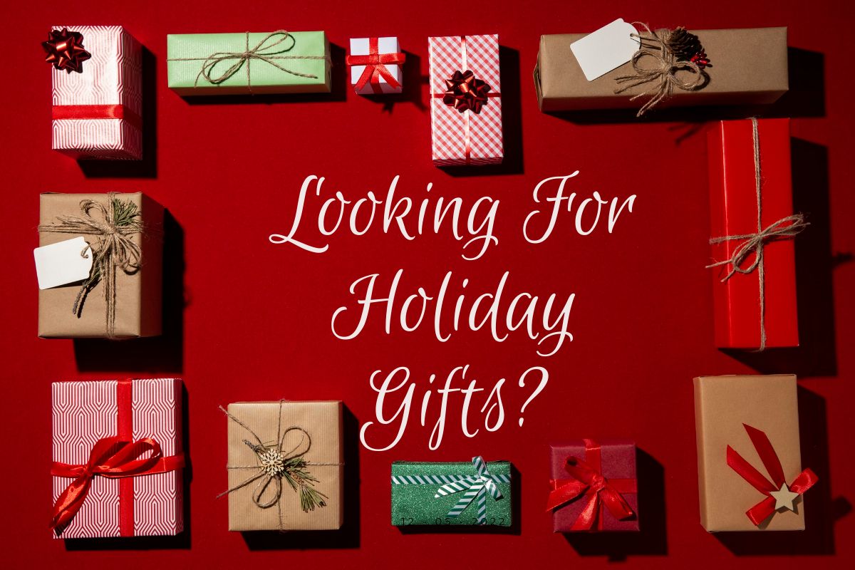 Looking For Holiday Gifts