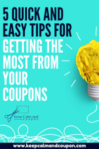 5 Quick and Easy Tips for Getting the Most From Your Coupons
