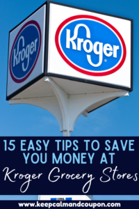 15 Easy Tips to Save You Money at Kroger Grocery Stores