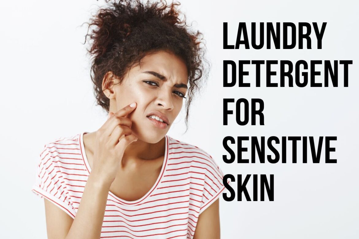 Laundry Detergent For Sensitive Skin