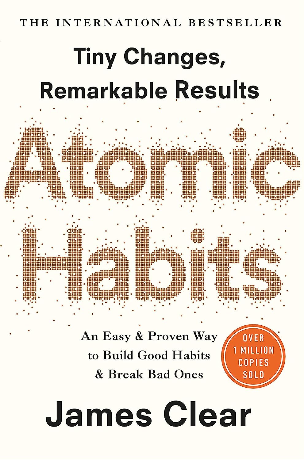 Atomic Habits - An Easy and Proven Way to Build Good Habits and Break Bad Ones